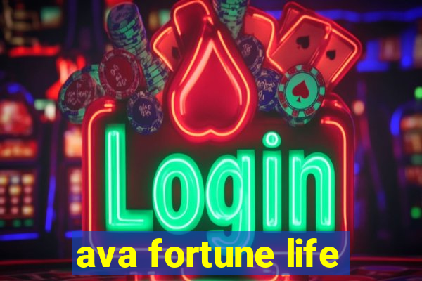 ava fortune life